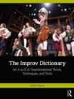 Image for The improv dictionary  : an A to Z of improvisational terms, techniques, and tools