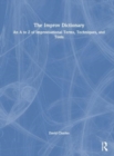 Image for The improv dictionary  : an A to Z of improvisational terms, techniques, and tools