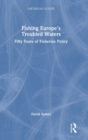 Image for Fishing Europe&#39;s troubled waters  : fifty years of fisheries policy