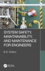 Image for System Safety, Maintainability, and Maintenance for Engineers
