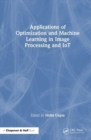 Image for Applications of Optimization and Machine Learning in Image Processing and IoT