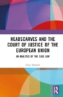 Image for Headscarves and the Court of Justice of the European Union  : an analysis of the case law