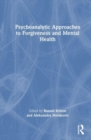 Image for Psychoanalytic approaches to forgiveness and mental health