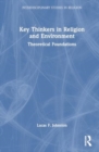 Image for Key Thinkers in Religion and Environment : Theoretical Foundations