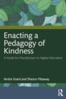Image for Enacting a pedagogy of kindness  : a guide for practitioners in higher education
