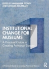 Image for Institutional Change for Museums : A Practical Guide to Creating Polyvocal Spaces