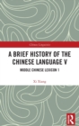 Image for A brief history of the Chinese languageV,: Middle Chinese lexicon 1