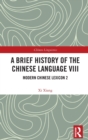 Image for A brief history of the Chinese languageVIII,: Modern Chinese lexicon 2
