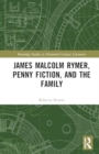 Image for James Malcolm Rymer, Penny Fiction, and the Family