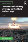 Image for Conventional Military Strategy in the Third Nuclear Age