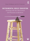 Image for Instrumental Music Education : Teaching with the Theoretical and Practical in Harmony