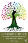 Image for Nourishing dance  : an essential guide on nutrition, body image, and eating disorders