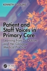 Image for Patient and staff voices in primary care  : learning from Dr Ockrim and her Glasgow medical practice