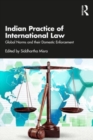 Image for Indian practice of international law  : global norms and their domestic enforcement