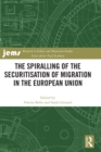 Image for The Spiralling of the Securitisation of Migration in the European Union