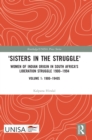 Image for &#39;Sisters in the struggle&#39;  : women of Indian origin in South Africa&#39;s liberation struggle 1900-1994Volume 1,: 1900-1940s