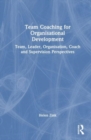 Image for Team coaching for organisational development  : team, leader, organisation, coach and supervision perspectives