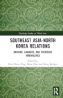 Image for Southeast Asia-North Korea Relations : Drivers, Linkages, and Strategic Ambivalence