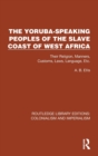 Image for The Yoruba-Speaking Peoples of the Slave Coast of West Africa