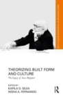 Image for Theorizing built form and culture  : the legacy of Amos Rapoport