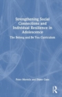 Image for Strengthening social connections and individual resilience in adolescence  : the belong and be you curriculum