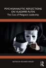 Image for Psychoanalytic reflections on Vladimir Putin  : the cost of malignant leadership