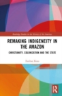 Image for Remaking Indigeneity in the Amazon