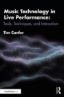 Image for Music technology in live performance  : tools, techniques, and interaction