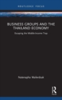 Image for Business groups and the Thailand economy  : escaping the middle-income trap