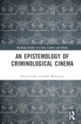Image for An Epistemology of Criminological Cinema