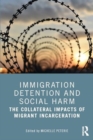 Image for Immigration detention and social harm  : the collateral impacts of migrant incarceration