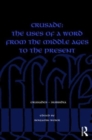Image for Crusade: The Uses of a Word from the Middle Ages to the Present