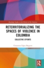 Image for Reterritorializing the Spaces of Violence in Colombia