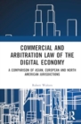 Image for Commercial and Arbitration Law of the Digital Economy : A Comparison of Asian, European and North American Jurisdictions