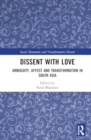 Image for Dissent with Love : Ambiguity, Affect and Transformation in South Asia