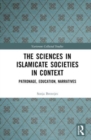 Image for The sciences in Islamicate societies in context  : patronage, education, narratives