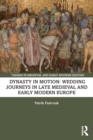 Image for Dynasty in motion  : wedding journeys in late medieval and early modern Europe