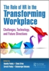 Image for The role of HR in the transforming workplace  : challenges, technology, and future directions
