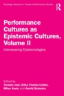Image for Performance cultures as epistemic culturesVolume II,: Interweaving epistemologies