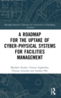 Image for A Roadmap for the Uptake of Cyber-Physical Systems for Facilities Management