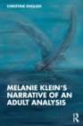 Image for Melanie Klein’s Narrative of an Adult Analysis