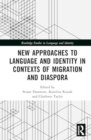 Image for New Approaches to Language and Identity in Contexts of Migration and Diaspora