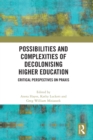 Image for Possibilities and complexities of decolonising higher education  : critical perspectives on praxis