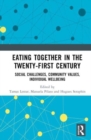 Image for Eating together in the twenty-first century  : social challenges, community values, individual wellbeing