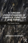 Image for A Jungian Understanding of Symbolic Function and Forms