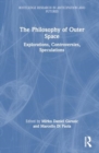 Image for The philosophy of outer space  : explorations, controversies, speculations