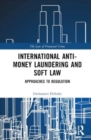 Image for International Anti-Money Laundering and Soft Law