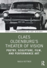 Image for Claes Oldenburg&#39;s theater of vision  : poetry, sculpture, film, and performance art