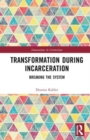 Image for Transformation during incarceration  : breaking the system