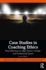 Image for Case studies in coaching ethics  : real dilemmas in high school, college, and professional sports